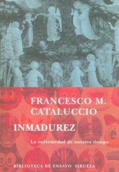 Paperback Inmadurez: La enfermedad de nuestro tiempo (Biblioteca De Ensayo / Essay Library) (Spanish Edition) [Spanish] Book