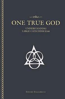 Paperback One True God: Understanding the Large Catechism Book