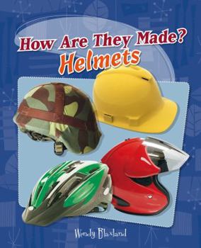Helmets - Book  of the How Are They Made?