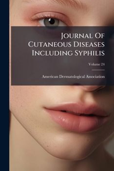 Paperback Journal Of Cutaneous Diseases Including Syphilis; Volume 24 Book