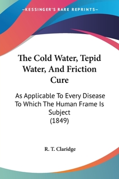 Every Man His Own Doctor: The Cold Water, Tepid Water, and Friction-Cure