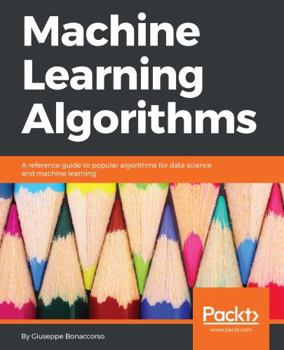 Paperback Machine Learning Algorithms: A reference guide to popular algorithms for data science and machine learning Book