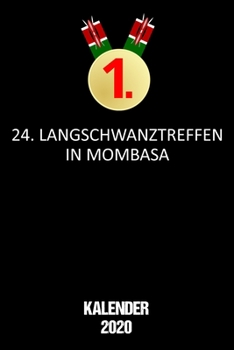 Kalender 2020 Langschwanztreffen in Mombasa: Terminkalender als lustiges Geschenk f�r deinen Kumpel Jahreskalender 2020 A5 1 Woche 2 Seiten / 6x9 Zoll 120 Seiten / Terminplaner 2020 klein f�r Freunde