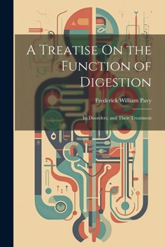 Paperback A Treatise On the Function of Digestion: Its Disorders, and Their Treatment Book