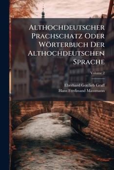 Paperback Althochdeutscher Prachschatz Oder Wörterbuch Der Althochdeutschen Sprache; Volume 2 [Italian] Book