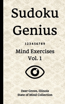 Paperback Sudoku Genius Mind Exercises Volume 1: Deer Grove, Illinois State of Mind Collection Book