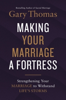 Hardcover Making Your Marriage a Fortress: Strengthening Your Marriage to Withstand Life's Storms Book