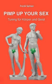 Paperback Pimp Up Your Sex: Tuning für Körper und Geist [German] Book