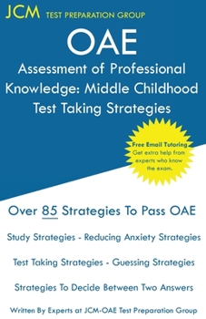 Paperback OAE Assessment of Professional Knowledge Middle Childhood - Test Taking Strategies: OAE 002 - Free Online Tutoring - New 2020 Edition - The latest str Book