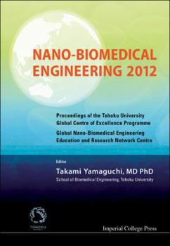 Hardcover Nano-Biomedical Engineering 2012 - Proceedings of the Tohoku University Global Centre of Excellence Programme Book