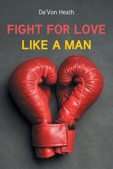 Paperback Fight For Love Like a Man Book