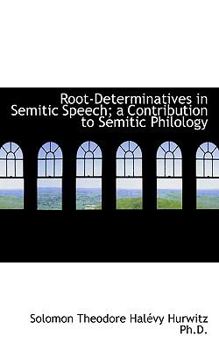 Paperback Root-Determinatives in Semitic Speech; A Contribution to Semitic Philology Book