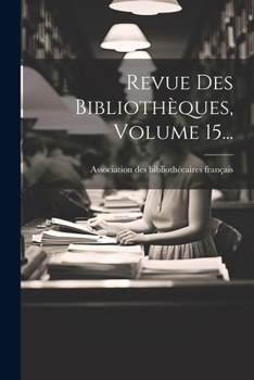 Paperback Revue Des Bibliothèques, Volume 15... [French] Book
