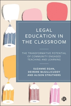 Paperback Legal Education in the Classroom: The Transformative Potential of Community Engaged Teaching and Learning Book