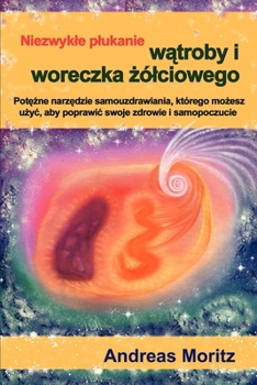 Paperback Niezwykle plukanie watroby i woreczka zolciowego / The Amazing Liver and Gallbladder Flush (Polish Edition) [Polish] Book