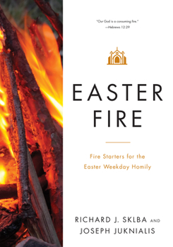 Paperback Easter Fire: Fire Starters for the Easter Weekday Homily Book