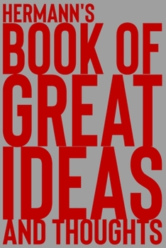 Paperback Hermann's Book of Great Ideas and Thoughts: 150 Page Dotted Grid and individually numbered page Notebook with Colour Softcover design. Book format: 6 Book