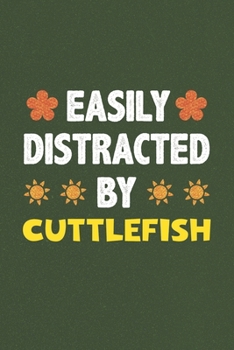 Paperback Easily Distracted By Cuttlefish: A Nice Gift Idea For Cuttlefish Lovers Funny Gifts Journal Lined Notebook 6x9 120 Pages Book