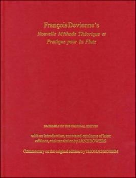 Hardcover Francois Devienne's Nouvelle Methode Theorique Et Pratique Pour LA Flute: Facsimile of the Original Edition, With an Introduction, Annotated Catalogue of Later Editions, and Translation Book