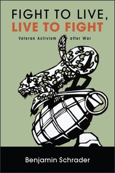 Fight to Live, Live to Fight: Veteran Activism After War - Book  of the SUNY Series in New Political Science