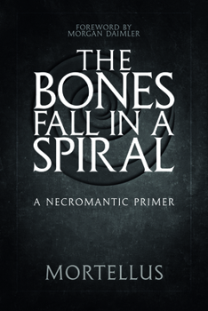 Paperback The Bones Fall in a Spiral: A Necromantic Primer Book