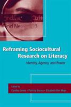 Paperback Reframing Sociocultural Research on Literacy: Identity, Agency, and Power Book