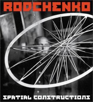 Hardcover Aleksandr Rodchenko: Spatial Constructions: Catalogue Raisonné of Sculptures Book