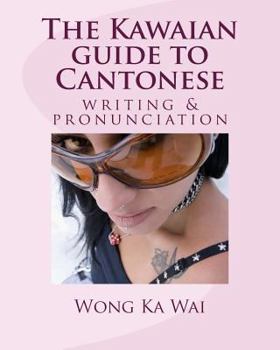 Paperback The Kawaian guide to Cantonese writing and pronunciation Book