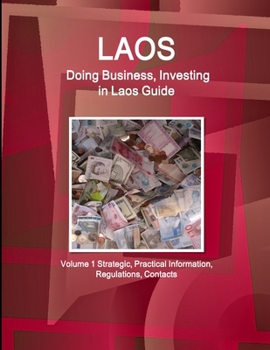 Paperback Laos: Doing Business, Investing in Laos Guide Volume 1 Strategic, Practical Information, Regulations, Contacts Book