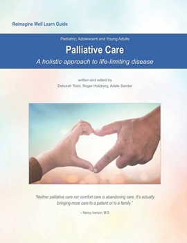 Paperback Reimagine Well Learn Guide: Palliative Care: A Holistic Approach to Life-Limiting Disease Book