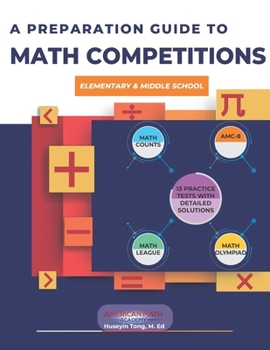 Paperback A Preparation Guide to Math Competitions for Elementary & Middle School: Amc-8, Mathcounts, Math Olympiad, Mathcon,& Math Leagues Book