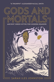 Paperback Gods and Mortals: Ancient Greek Myths for Modern Readers Book