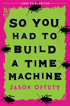 Paperback So You Had to Build a Time Machine [Large Print] Book