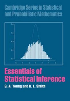 Essentials of Statistical Inference - Book #16 of the Cambridge Series in Statistical and Probabilistic Mathematics