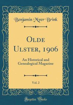 Hardcover Olde Ulster, 1906, Vol. 2: An Historical and Genealogical Magazine (Classic Reprint) Book
