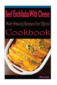 Paperback Beef Enchiladas With Cheese: 101 Delicious, Nutritious, Low Budget, Mouth Water Book