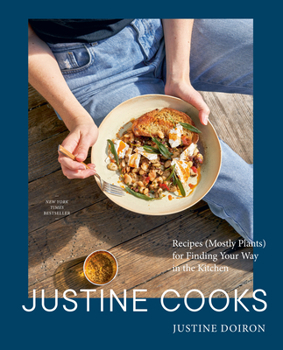 Hardcover Justine Cooks: A Cookbook: Recipes (Mostly Plants) for Finding Your Way in the Kitchen Book