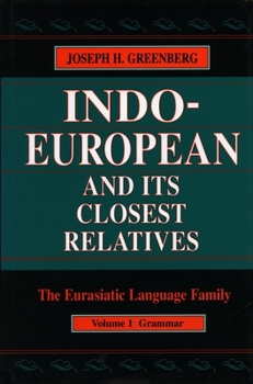 Hardcover Indo-European and Its Closest Relatives: The Eurasiatic Language Family, Volume 1, Grammar Book