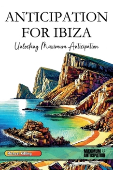 Paperback Anticipation for Ibiza: Unlocking Maximum Anticipation Book