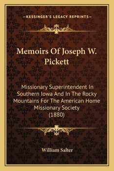 Paperback Memoirs Of Joseph W. Pickett: Missionary Superintendent In Southern Iowa And In The Rocky Mountains For The American Home Missionary Society (1880) Book