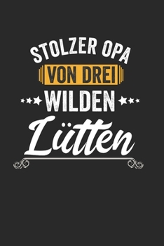 Stolzer Opa Von Drei Wilden Lütten: Notebook Notizbuch Karo Kariert Journal A5 120 Seiten Matheheft I Schulheft I Skizzenbuch I Tagebuch I Opa I ... I Enkelkinder I Enkel (German Edition)