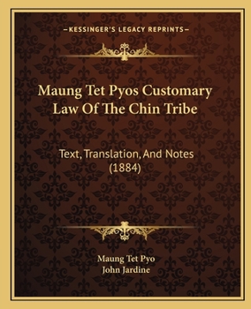 Paperback Maung Tet Pyos Customary Law Of The Chin Tribe: Text, Translation, And Notes (1884) Book