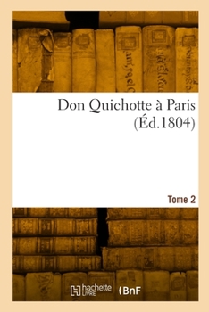 Paperback Don Quichotte à Paris. Tome 2 [French] Book