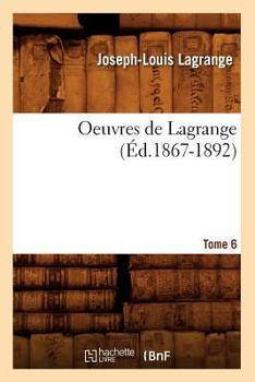 Paperback Oeuvres de Lagrange. Tome 6 (Éd.1867-1892) [French] Book