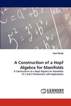 Paperback A Construction of a Hopf Algebra for Manifolds Book