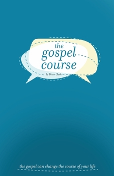 Paperback The Gospel Course: The Gospel Can Change the Course of Your Life. Book