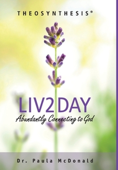 Hardcover Liv2Day: Abundantly Connecting to God Book