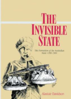 Paperback The Invisible State: The Formation of the Australian State Book