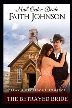 Paperback Mail Order Bride: The Betrayed Bride: Clean and Wholesome Western Historical Romance Book