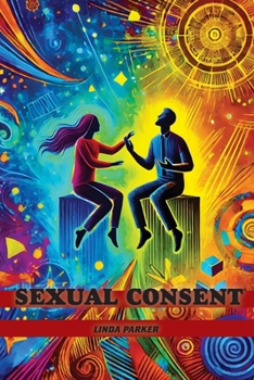 Paperback Sexual Consent: Redefining Boundaries in the #MeToo Era Book